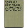 Nights in a block house: or, sketches of border life, etc. by Henry C. Watson