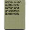 Nikolaus und Metternich: Roman und Geschichte. Metternich. by Julius Gundling