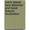 Notch Based Face Detection and Facial Feature Localization door Usman Qayyum