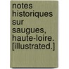 Notes historiques sur Saugues, Haute-Loire. [Illustrated.] by Francžois Fabre