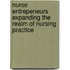 Nurse Entrepeneurs Expanding the Realm of Nursing Practice