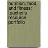 Nutrition, Food, and Fitness: Teacher's Resource Portfolio door Dorothy F. West