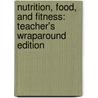 Nutrition, Food, and Fitness: Teacher's Wraparound Edition door Dorothy F. West