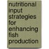 Nutritional Input Strategies for Enhancing Fish Production