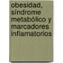 Obesidad, Síndrome Metabólico y Marcadores Inflamatorios