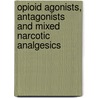 Opioid Agonists, Antagonists and Mixed Narcotic Analgesics door Enno Freye