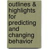 Outlines & Highlights for Predicting and Changing Behavior door Cram101 Textbook Reviews
