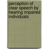 Perception Of Clear Speech By Hearing Impaired Individuals by Naresh Durisala
