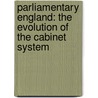 Parliamentary England: the Evolution of the Cabinet System by Edward Jenks