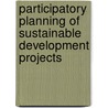 Participatory Planning of Sustainable Development Projects door Horst Friedrich Rolly