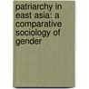 Patriarchy in East Asia: A Comparative Sociology of Gender by Kaku Sechiyama