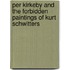Per Kirkeby and the Forbidden Paintings of Kurt Schwitters