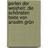 Perlen der Weisheit: Die schönsten Texte von Anselm Grün