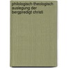 Philologisch-theologisch Auslegung der Bergpredigt Christi door Friedrich August G. Tholuck