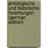 Philologische Und Historische Forschungen (German Edition)