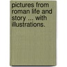 Pictures from Roman Life and Story ... With illustrations. door Herodotus Alfred John Church
