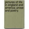 Pictures of life in England and America; prose and poetry. door Dean Dudley