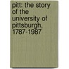 Pitt: The Story of the University of Pittsburgh, 1787-1987 door Robert C. Alberts