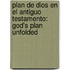Plan De Dios En El Antiguo Testamento: God's Plan Unfolded