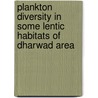 Plankton Diversity In Some Lentic Habitats Of Dharwad Area door Harsha Neelgund