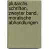 Plutarchs Schriften, zweyter Band, Moralische Abhandlungen by Andr Plutarchus