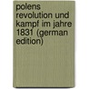 Polens Revolution Und Kampf Im Jahre 1831 (German Edition) door Neyfeld Carl