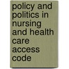 Policy And Politics In Nursing And Health Care Access Code by Judith K. Leavitt
