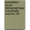 Polybiblion: Revue Bibliographique Universelle, Volume 101 door Soci T. Bibliog