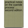 Practical Notes on the Cyanide Process ... Second edition. door Francis Lawrence Bosqui