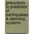 Precursors To Prediction Of Earthquakes & Alarming Systems