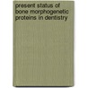 Present Status of Bone Morphogenetic Proteins in Dentistry by Somnath Koudale