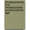 Privatautonomie Und Inhaltskontrolle Privatrechtlicher Agb by Siegfried Schwab
