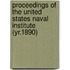 Proceedings of the United States Naval Institute (Yr.1890)
