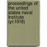 Proceedings of the United States Naval Institute (Yr.1918)