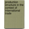 Production Structure In The Context Of International Trade by Miroslav Kollar