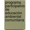 Programa participativo de educación ambiental comunitaria door Yosnaisy Garrido Cordero