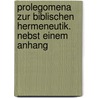 Prolegomena zur biblischen Hermeneutik. Nebst einem Anhang by Heinrich Friedlieb Joseph