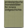 Protestantische Monatsblätter für innere Zeitgeschichte. door Onbekend