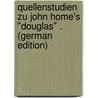 Quellenstudien Zu John Home's "Douglas" . (German Edition) door Wolbe Eugen
