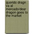 Querido Dragn Va Al Mercado/Dear Dragon Goes to the Market