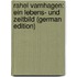 Rahel Varnhagen: Ein Lebens- Und Zeitbild (German Edition)