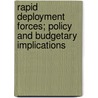Rapid Deployment Forces; Policy and Budgetary Implications by John D. Mayer