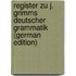 Register Zu J. Grimms Deutscher Grammatik (German Edition)