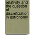 Relativity and the Question of Discretization in Astronomy