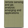 Remote Sensing And Gis Analysis: Emerging And Applications door Saied Pirasteh