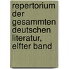 Repertorium der Gesammten Deutschen Literatur, elfter Band door Onbekend
