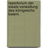 Repertorium der Staats-Verwaltung des Königreichs Baiern. door Georg Ferdinand Döllinger