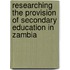 Researching the Provision of Secondary Education in Zambia