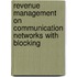 Revenue Management on Communication Networks with Blocking
