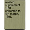 Revised supplement. 1891 ... Corrected to 4th March, 1891. door Onbekend